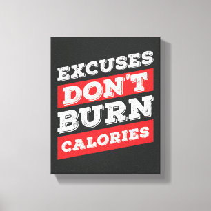 Excuses don't burn calories Inspirational Gym Canvas Print