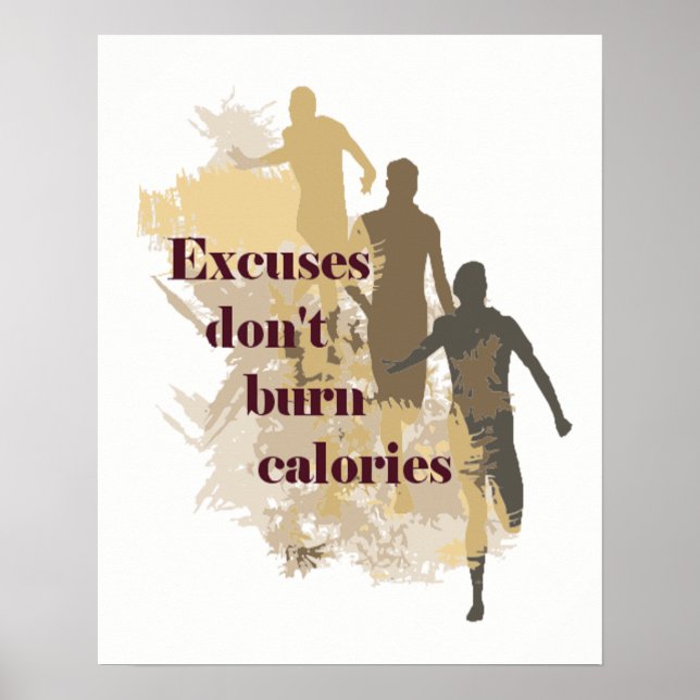Excuses Don't Burn Calories Inspirational Quote Poster (Front)