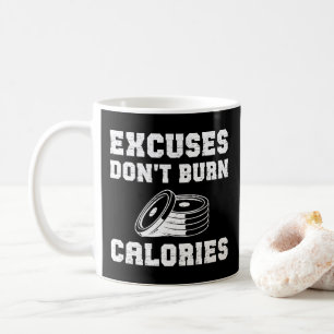 Excuses Don't Burn Calories Motivational Gym Coffee Mug