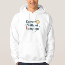 Execute Without Emotion Hoodie | Trader Mindset