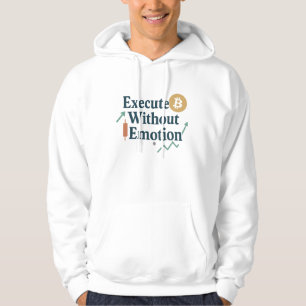 Execute Without Emotion Hoodie   Trader Mindset