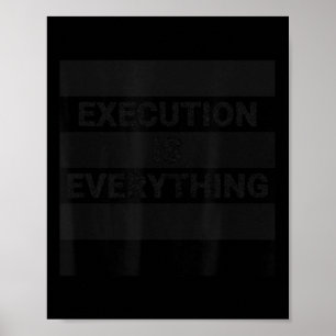 Execution Is Everything Motivational Quote  Poster
