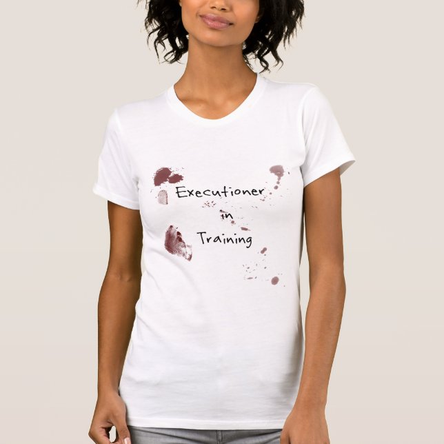 Executioner in Training T-Shirt (Front)