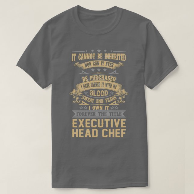 Executive Head Chef Forever The Title Job Gift Ite T-Shirt (Design Front)