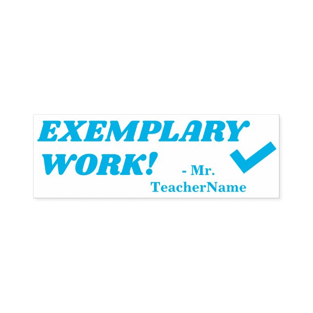 "EXEMPLARY WORK!" + Teacher's Name Rubber Stamp (Design)