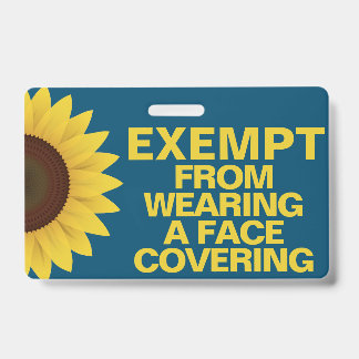 Exempt From Face Coverings Sunflower Badge ID Badge