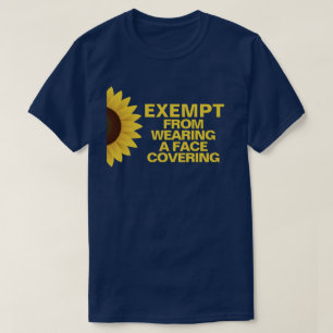 Exempt From Face Coverings Sunflower T-Shirt