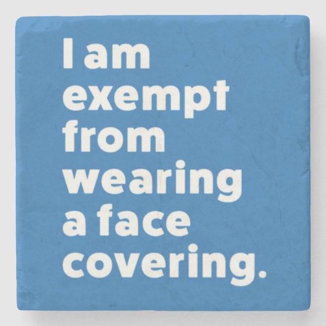 Exempt From Wearing a Face Covering Stone Coaster (Front)