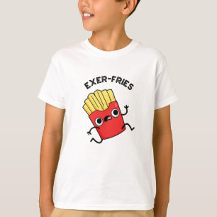 Exer-fries Funny Fries Puns T-Shirt