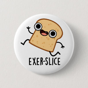 Exer-slice Funny Bread Pun  6 Cm Round Badge