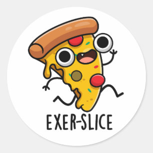 Exer-slice Funny Pizza Pun  Classic Round Sticker