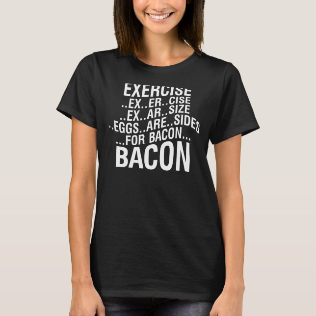 Exercise  bacon T-Shirt (Front)