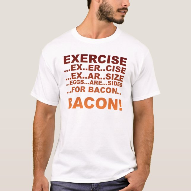 Exercise bacon T-Shirt (Front)