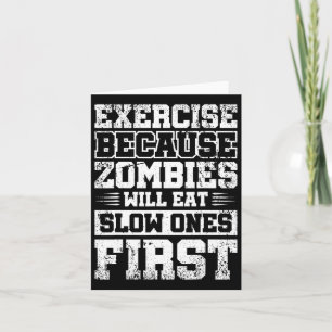 Exercise Because Zombies Will Eat Slow Ones First Card
