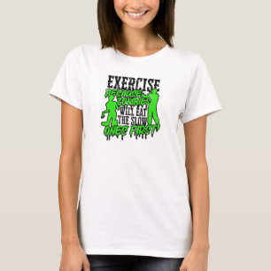 Exercise because zombies will eat the slow ones T-Shirt