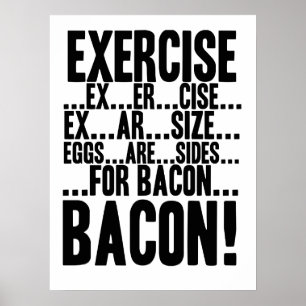 Exercise...Eggs are Sides...for BACON! Poster