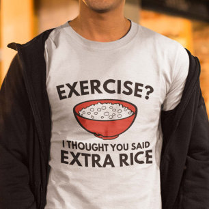 Exercise ? Extra Rice T-Shirt