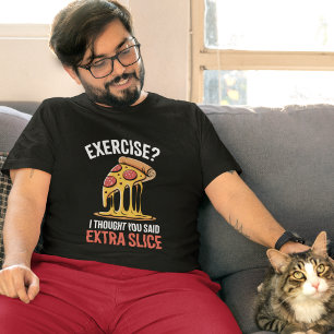 Exercise Extra Slice Pizza Funny Misheard Tee