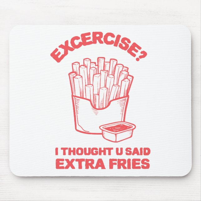 Exercise I thought u said extra fries - Fries Love Mouse Mat (Front)