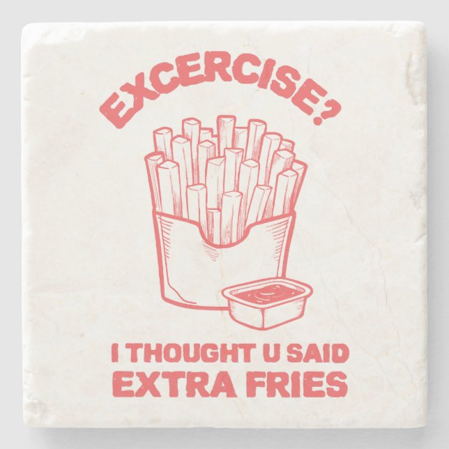Exercise I thought u said extra fries - Fries Love Stone Coaster (Front)