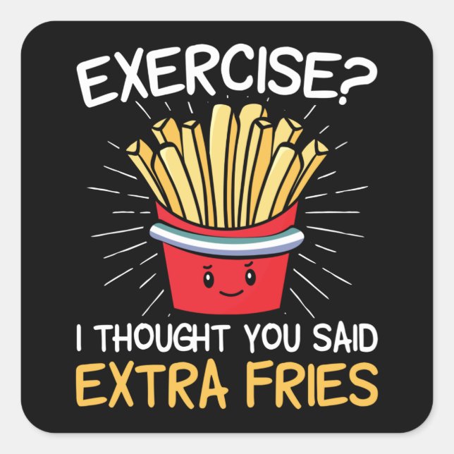 Exercise I Thought You Said Extra Fries | Laziness Square Sticker (Front)