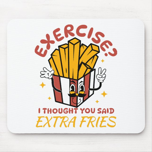 Exercise I Thought You Said Extra Fries Mouse Mat (Front)
