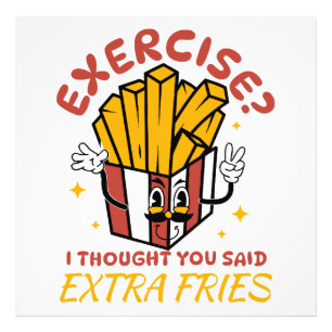 Exercise I Thought You Said Extra Fries Photo Print