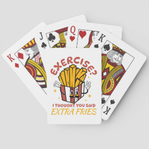 Exercise I Thought You Said Extra Fries Playing Cards