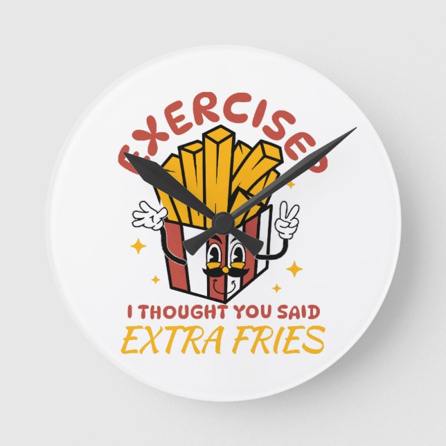 Exercise I Thought You Said Extra Fries Round Clock (Front)