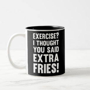 Exercise? I thought you said extra fries! sarcas Two-Tone Coffee Mug