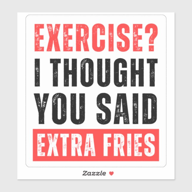 Exercise? I Thought You Said Extra Fries - Sticker (Sheet)