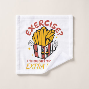 Exercise I Thought You Said Extra Fries Wash Cloth