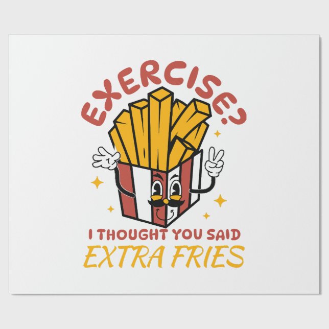 Exercise I Thought You Said Extra Fries Wrapping Paper (Flat)