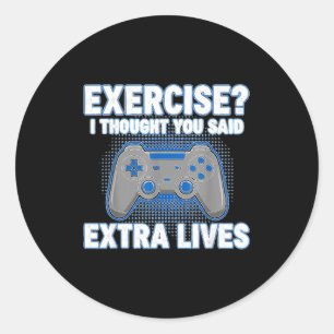 Exercise I Thought You Said Extra Lives Funny Game Classic Round Sticker