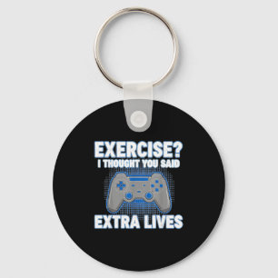 Exercise I Thought You Said Extra Lives Funny Game Key Ring