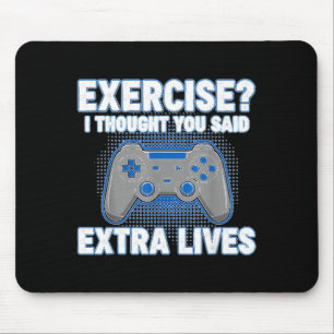 Exercise I Thought You Said Extra Lives Funny Game Mouse Mat