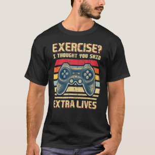 Exercise I Thought You Said Extra Lives Gamer Ret T-Shirt