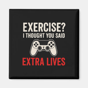 Exercise I Thought You Said Extra Lives - Gaming L Magnet