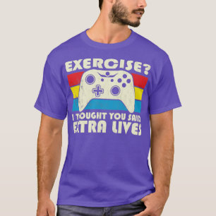 Exercise I Thought You Said Extra Lives Video Game T-Shirt