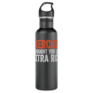 Exercise I Thought You Said Extra Rice 710 Ml Water Bottle