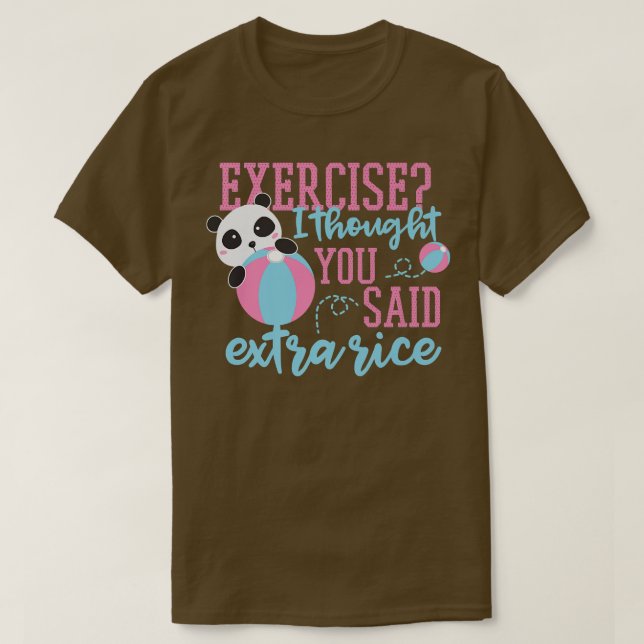 Exercise I Thought You Said Extra Rice Panda Bear  T-Shirt (Design Front)
