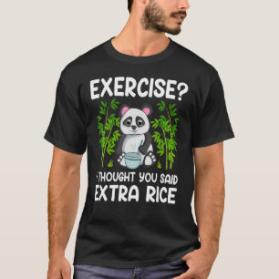 Exercise I Thought You Said Extra Rice Panda T-Shirt