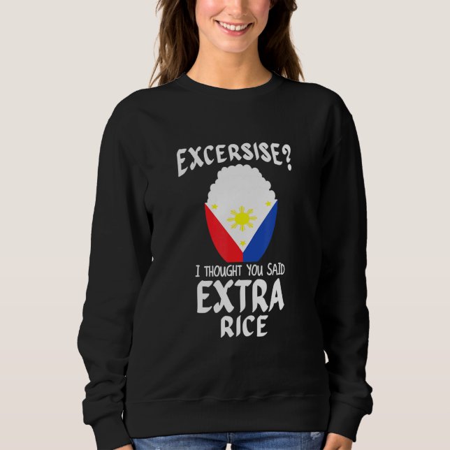 Exercise I Thought You Said Extra Rice Pinoy Sweatshirt (Front)