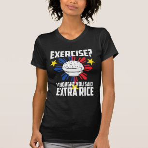 Exercise? I Thought You Said Extra Rice T-Shirt
