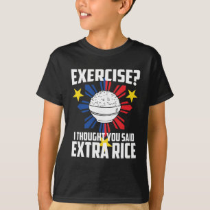 Exercise? I Thought You Said Extra Rice T-Shirt