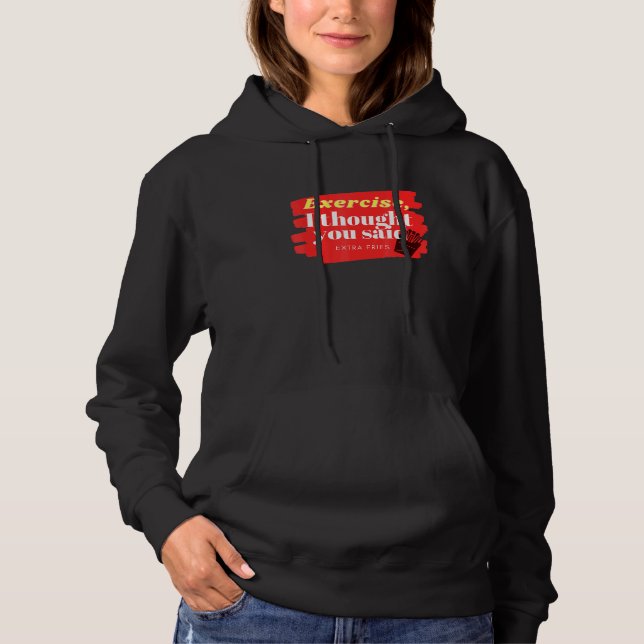 Exercise Or Fries Hoodie (Front)