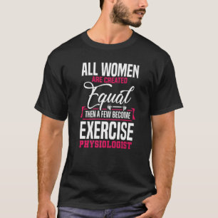 Exercise Physiologist Women Physiology Medical App T-Shirt