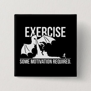 Exercise, Some Motivation Required, Dragon - Funny 15 Cm Square Badge