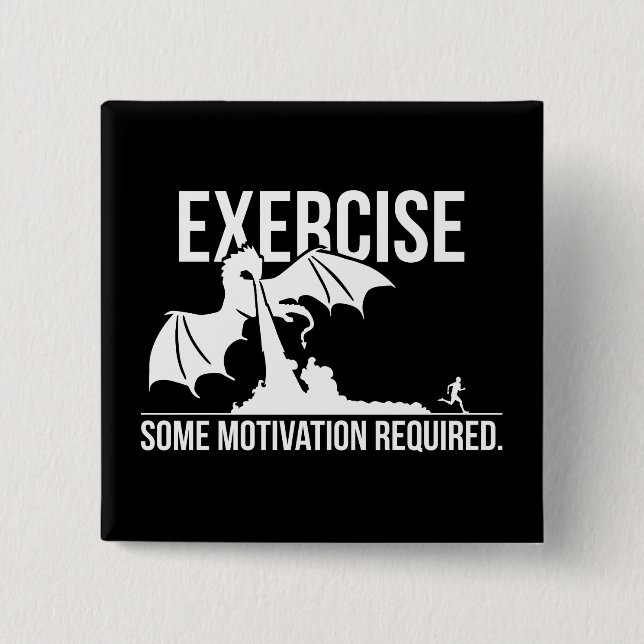 Exercise, Some Motivation Required, Dragon - Funny 15 Cm Square Badge (Front)