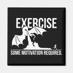 Exercise, Some Motivation Required, Dragon - Funny Magnet
